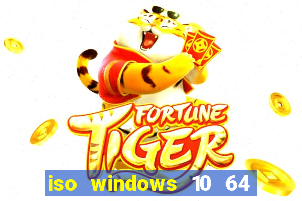 iso windows 10 64 bits download